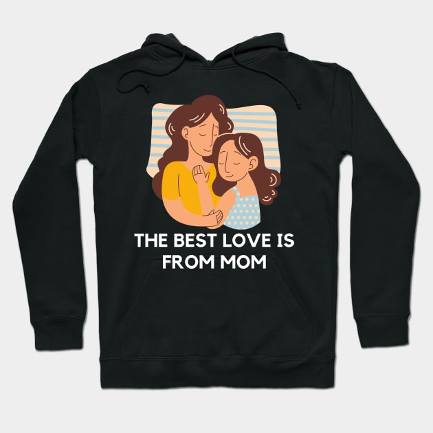 The best love is from mom Hoodie by mysr